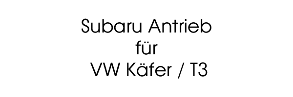 Subaru Antrieb für VW Käfer / T3